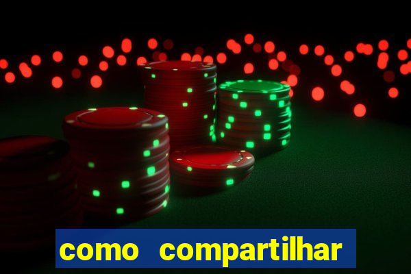 como compartilhar aposta no bet365